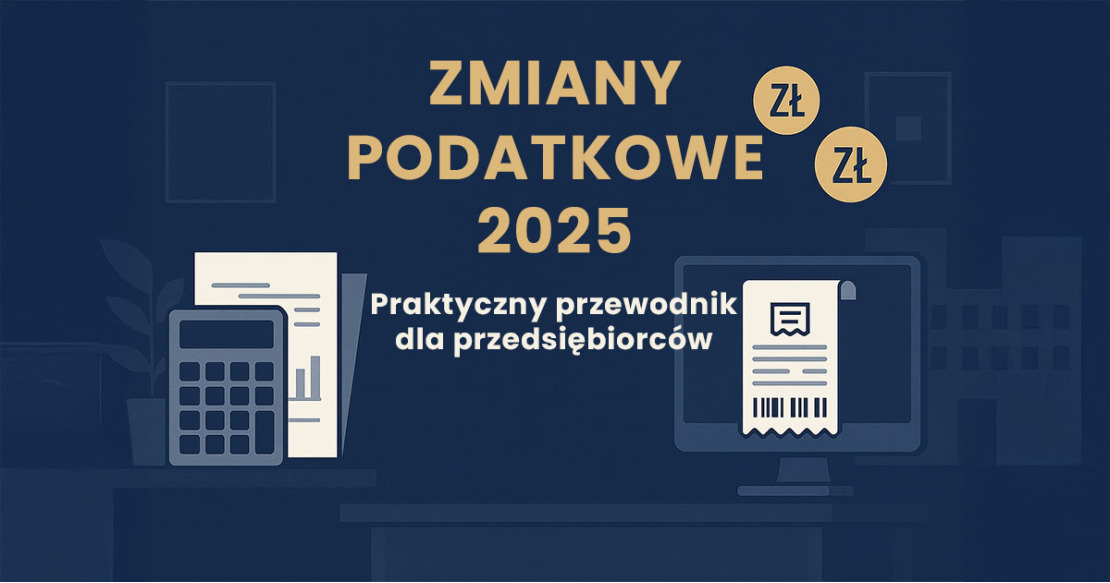 Zmiany podatkowe Maj-Czerwiec 2025: Praktyczny przewodnik dla Przedsiębiorców