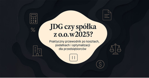 JDG czy spółka z o.o. w 2025 - Co się bardziej opłaca i kiedy warto przejść na spółkę?