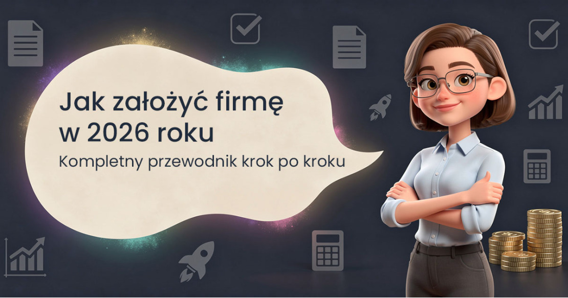 Jak założyć firmę w 2026 roku – kompletny przewodnik krok po kroku